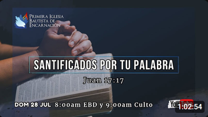 Servicio del 28-07-2024 – Santificados por tu Palabra